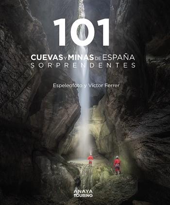 101 CUEVAS Y MINAS DE ESPAÑA SORPRENDENTES | 9788491584520 | FERRER, VÍCTOR MAURICIO; ESPELEOFOTO  (ASOCIACIÓN) | Llibreria Drac - Llibreria d'Olot | Comprar llibres en català i castellà online