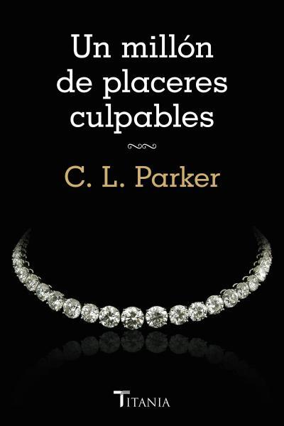 MILLÓN DE PLACERES CULPABLES, UN | 9788492916788 | PARKER, C. L. | Llibreria Drac - Llibreria d'Olot | Comprar llibres en català i castellà online