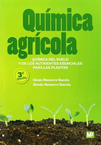 QUÍMICA AGRÍCOLA: QUÍMICA DEL SUELO Y DE LOS NUTRIENTES ESENCIALES PARA LAS PLAN | 9788484766568 | NAVARRO GARCIA, GINES; NAVARRO GARCÍA , SIMÓN | Llibreria Drac - Llibreria d'Olot | Comprar llibres en català i castellà online