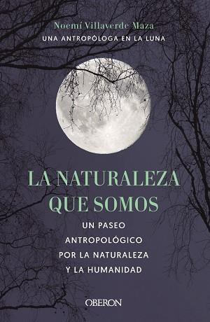 NATURALEZA QUE SOMOS: UNA ANTROPÓLOGA EN LA LUNA, LA  | 9788441546592 | VILLAVERDE, NOEMÍ | Llibreria Drac - Llibreria d'Olot | Comprar llibres en català i castellà online