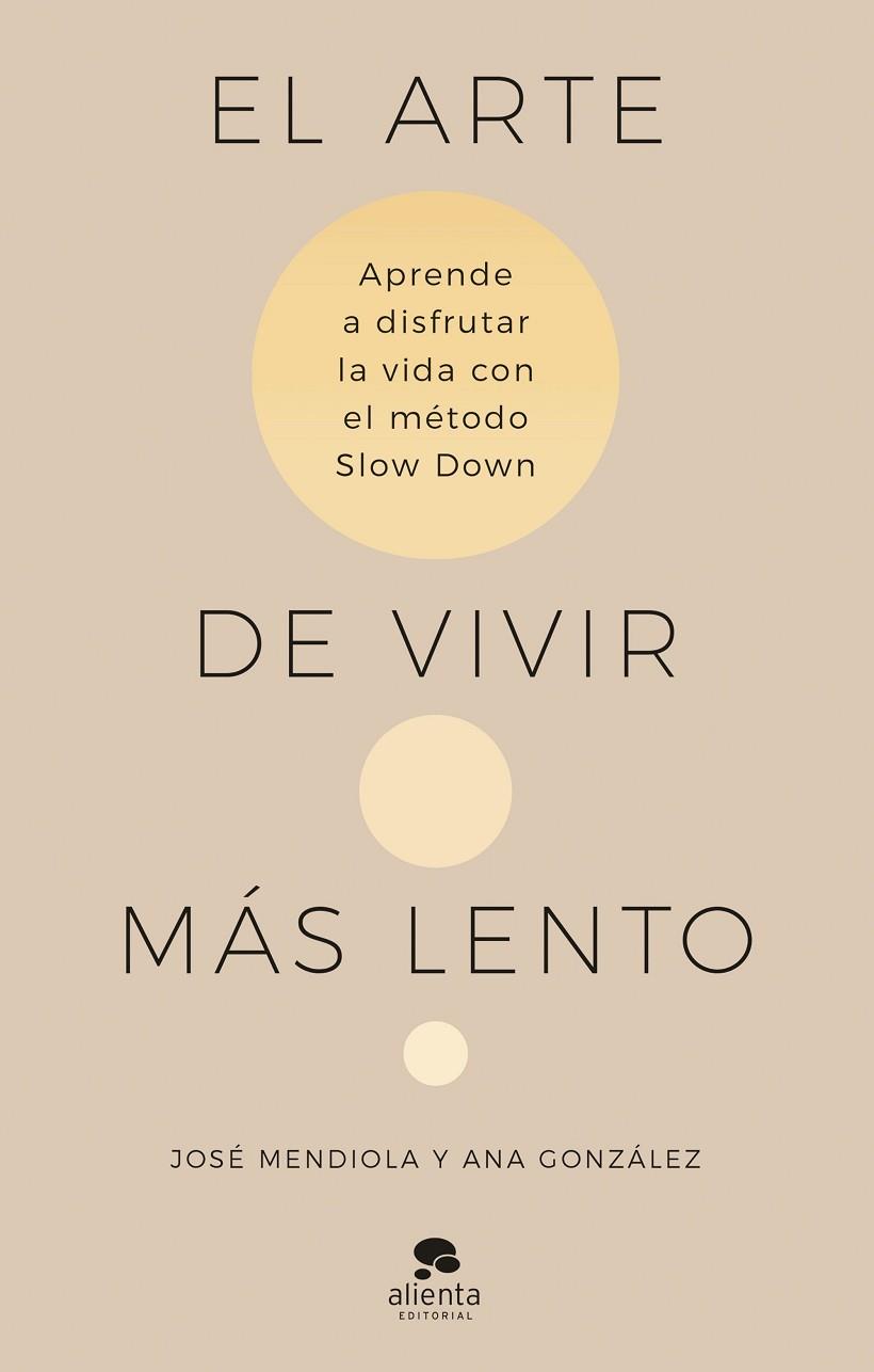 ARTE DE VIVIR MÁS LENTO, EL | 9788413442938 | MENDIOLA, JOSÉ; GONZÁLEZ, ANA | Llibreria Drac - Llibreria d'Olot | Comprar llibres en català i castellà online