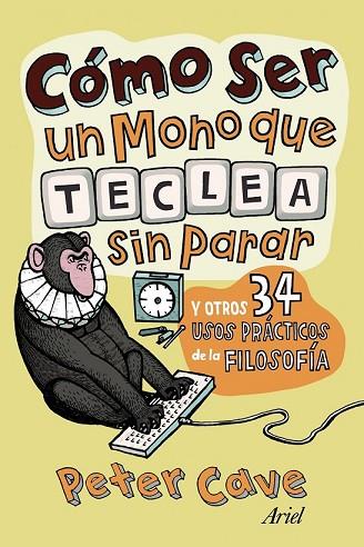 COMO SER UN MONO QUE TECLEA SIN PARAR Y OTROS 34 USOS PRACTI | 9788434413306 | CAVE, PETER | Llibreria Drac - Llibreria d'Olot | Comprar llibres en català i castellà online