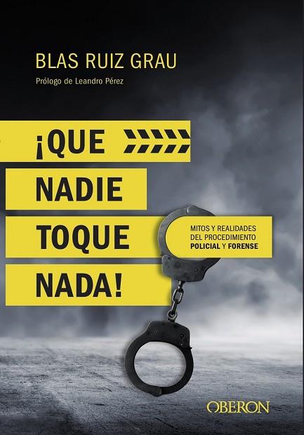 QUE NADIE TOQUE NADA! MITOS Y REALIDADES DEL PROCEDIMIENTO POLICIAL Y FORENSE | 9788441539945 | RUIZ, BLAS | Llibreria Drac - Librería de Olot | Comprar libros en catalán y castellano online