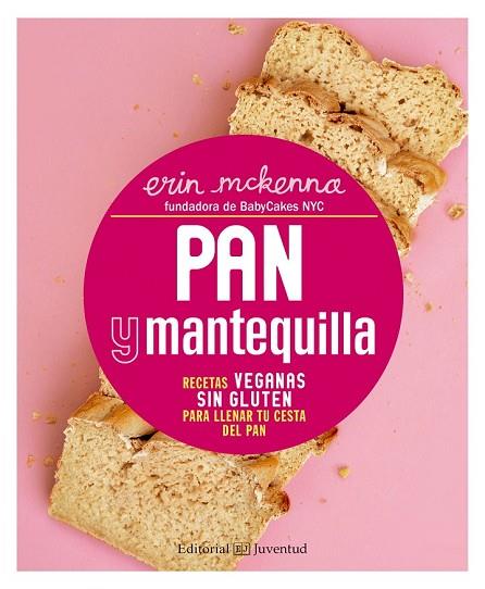 PAN Y MANTEQUILLA. RECETAS VEGANAS SIN GLUTEN PARA LLENAR TU CESTA DEL PAN | 9788426143471 | MCKENNA, ERIN | Llibreria Drac - Llibreria d'Olot | Comprar llibres en català i castellà online