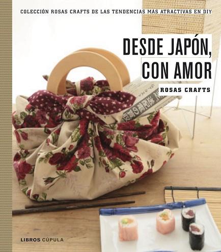 DESDE JAPÓN, CON AMOR (ROSAS CRAFTS) | 9788448021528 | ROSAS CRAFTS | Llibreria Drac - Librería de Olot | Comprar libros en catalán y castellano online