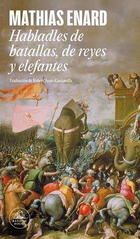 HABLADLES DE BATALLAS, DE REYES Y ELEFANTES | 9788439745259 | ENARD, MATHIAS | Llibreria Drac - Llibreria d'Olot | Comprar llibres en català i castellà online