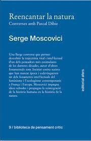 REENCANTAR LA NATURA. CONVERSES AMB PASCAL DIBIE | 9788418618918 | MOSCOVICI, SERGE | Llibreria Drac - Llibreria d'Olot | Comprar llibres en català i castellà online