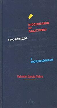 DICCIONARIO DE GALICISMOS PROSODICOS Y MORFOLOGICOS | 9788424919993 | GARCIA YEBRA, VALENTIN | Llibreria Drac - Llibreria d'Olot | Comprar llibres en català i castellà online