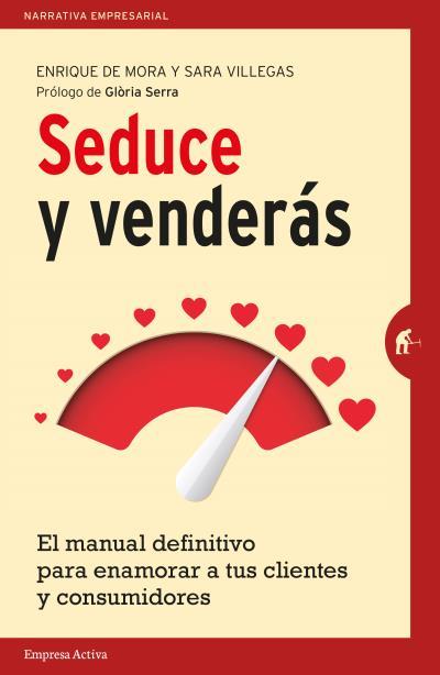 SEDUCE Y VENDERÁS | 9788492921614 | MORA, ENRIQUE DE; VILLEGAS, SARA | Llibreria Drac - Librería de Olot | Comprar libros en catalán y castellano online