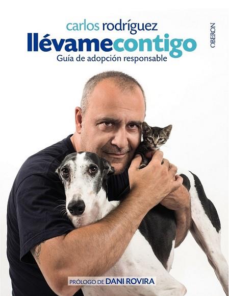 LLÉVAME CONTIGO. GUÍA DE ADOPCIÓN RESPONSABLE | 9788441538320 | RODRÍGUEZ, CARLOS | Llibreria Drac - Llibreria d'Olot | Comprar llibres en català i castellà online