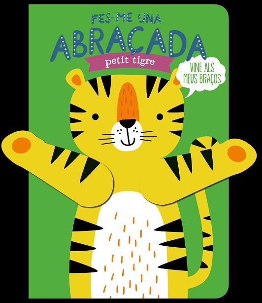 FES-ME UNA ABRAÇADA PETIT TIGRE | 9788412506051 | LOUWERS, TANJA; DE BEER, ESTHER | Llibreria Drac - Llibreria d'Olot | Comprar llibres en català i castellà online