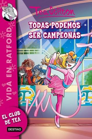 TODAS PODEMOS SER CAMPEONAS (EL CLUB DE TEA 18) | 9788408149132 | STILTON, TEA | Llibreria Drac - Librería de Olot | Comprar libros en catalán y castellano online