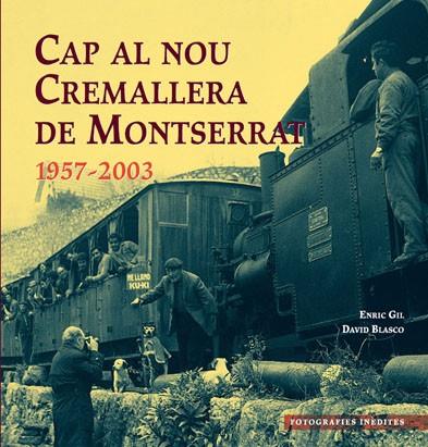 CAP AL NOU CREMALLERA DE MONTSERRAT 1957-2003 | 9788495695949 | GIL, ENRIC; BLASCO, DAVID | Llibreria Drac - Llibreria d'Olot | Comprar llibres en català i castellà online