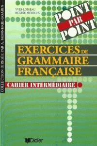 POINT PAR POINT.CAHIER INTERMEDIAIRE. EXERCICES DE GRAMMAIRE FRANÇAISE | 9782278045877 | MERIEUX, REGINE; LOISEAU, YVES | Llibreria Drac - Llibreria d'Olot | Comprar llibres en català i castellà online