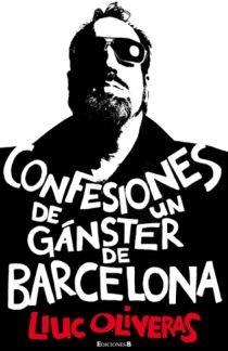 CONFESIONES DE UN GANSTER DE BARCELONA | 9788466645348 | OLIVERAS, LLUC | Llibreria Drac - Llibreria d'Olot | Comprar llibres en català i castellà online