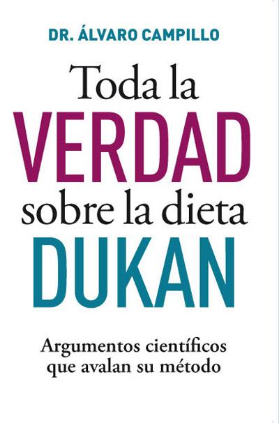 TODA LA VERDAD SOBRE LA DIETA DUKAN | 9788490064221 | CAMPILLO, ALVARO | Llibreria Drac - Llibreria d'Olot | Comprar llibres en català i castellà online