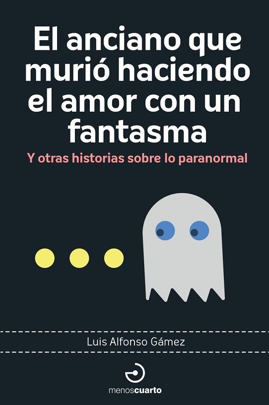 ANCIANO QUE MURIÓ HACIENDO EL AMOR CON UN FANTASMA, EL | 9788419964113 | GÁMEZ, LUIS ALFONSO | Llibreria Drac - Llibreria d'Olot | Comprar llibres en català i castellà online