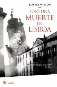 SOLO UNA MUERTE EN LISBOA | 9788478717705 | WILSON, ROBERT | Llibreria Drac - Llibreria d'Olot | Comprar llibres en català i castellà online