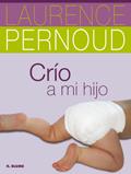 CRIO A MI HIJO | 9788496669796 | PERNOUD, LAURENCE | Llibreria Drac - Llibreria d'Olot | Comprar llibres en català i castellà online