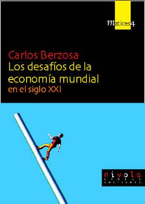 DESAFIOS DE LA ECONOMIA MUNDIAL EN EL SIGLO XXI, LOS | 9788495599490 | BERZOSA, CARLOS | Llibreria Drac - Llibreria d'Olot | Comprar llibres en català i castellà online