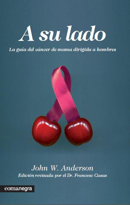 A SU LADO. LA GUIA DEL CANCER DE MAMA DIRIGIDA A HOMBRES | 9788415097181 | ANDERSON, JOHN W. | Llibreria Drac - Librería de Olot | Comprar libros en catalán y castellano online