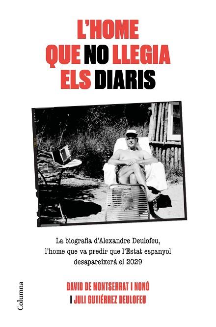 HOME QUE NO LLEGIA ELS DIARIS, L' | 9788466425117 | DE MONTSERRAT, DAVID; GUTIÉRREZ, JULI | Llibreria Drac - Librería de Olot | Comprar libros en catalán y castellano online
