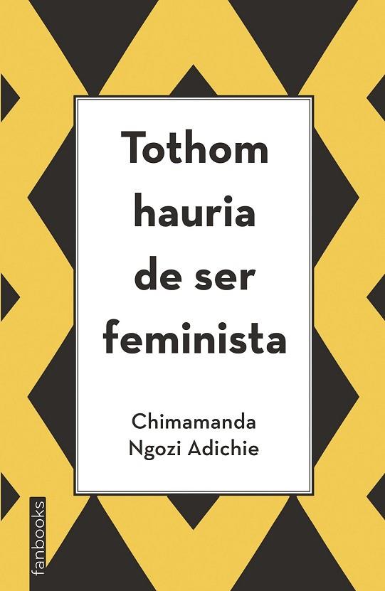 TOTHOM HAURIA DE SER FEMINISTA | 9788416297894 | NGOZI, CHIMAMANDA | Llibreria Drac - Llibreria d'Olot | Comprar llibres en català i castellà online