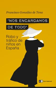 NOS ENCARGAMOS DE TODO. ROBO Y TRÁFICO DE NIÑOS EN ESPAÑA | 9788494074189 | GONZÁLEZ, FRANCISCO | Llibreria Drac - Librería de Olot | Comprar libros en catalán y castellano online