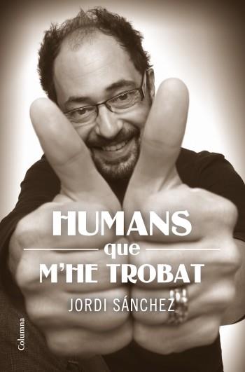 HUMANS QUE M'HE TROBAT | 9788466414159 | SANCHEZ, JORDI | Llibreria Drac - Librería de Olot | Comprar libros en catalán y castellano online