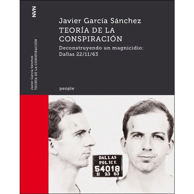 TEORÍA DE LA CONSPIRACIÓN. DECONSTRUYENDO UN MAGNICIDIO: DALLAS 22/11/63 | 9788416259755 | GARCÍA, JAVIER | Llibreria Drac - Librería de Olot | Comprar libros en catalán y castellano online