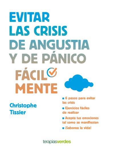 EVITAR LAS CRISIS DE ANGUSTIA Y DE PÁNICO FÁCILMENTE | 9788416972203 | TISSIER, CHRISTOPHE | Llibreria Drac - Librería de Olot | Comprar libros en catalán y castellano online