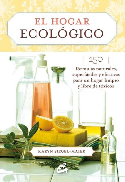 HOGAR ECOLÓGICO, EL | 9788484455585 | SIEGEL-MAIER, KARYN | Llibreria Drac - Llibreria d'Olot | Comprar llibres en català i castellà online