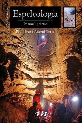 ESPELEOLOGIA MANUAL PRACTIC (MANUALS DE MUNTANYA 10) | 9788490344668 | PÉREZ, PAU; TORRA, ANTONI | Llibreria Drac - Librería de Olot | Comprar libros en catalán y castellano online