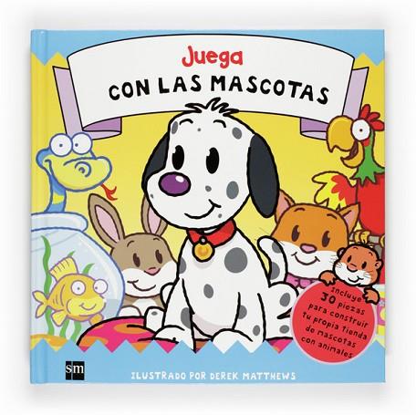 JUEGA CON LAS MASCOTAS | 9788467543896 | MATTHEWS, DEREK | Llibreria Drac - Librería de Olot | Comprar libros en catalán y castellano online