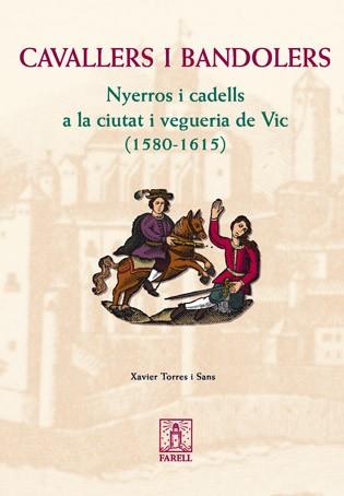 CAVALLERS I BANDOLERS -NYERROS I CADELLS A LA CIUTAT DE VIC | 9788495695703 | TORRES, XAVIER | Llibreria Drac - Llibreria d'Olot | Comprar llibres en català i castellà online