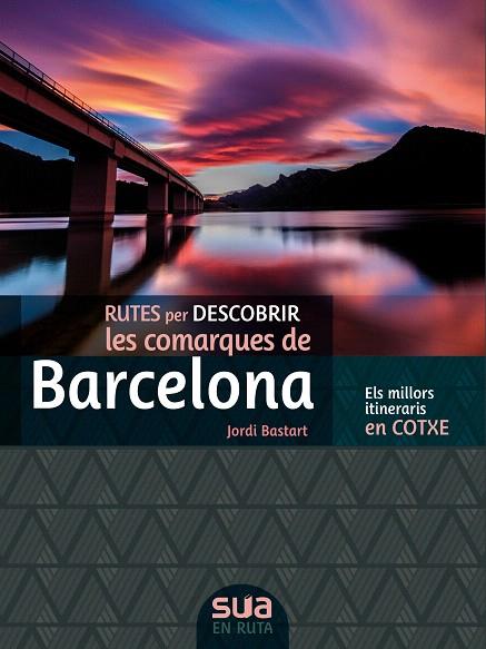 RUTES PER DESCOBRIR LES COMARQUES DE BARCELONA | 9788482167381 | BASTART, JORDI | Llibreria Drac - Llibreria d'Olot | Comprar llibres en català i castellà online