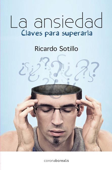 ANSIEDAD, LA. CLAVES PARA SUPERARLA | 9788415306771 | SOTILLO, RICARDO | Llibreria Drac - Llibreria d'Olot | Comprar llibres en català i castellà online