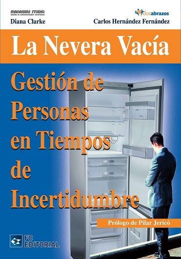 NEVERA VACIA, LA GESTION DE PERSONAS EN TIEMPOS INCERTIDUMBR | 9788492735556 | CLARKE, DIANA/ HERNANDEZ FERNANDEZ | Llibreria Drac - Librería de Olot | Comprar libros en catalán y castellano online