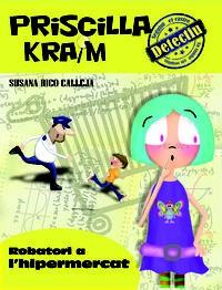 PRISCILLA KRAIM 3. ROBATORI A L'HIPERMERCAT | 9788494308284 | RICO, SUSANA | Llibreria Drac - Llibreria d'Olot | Comprar llibres en català i castellà online