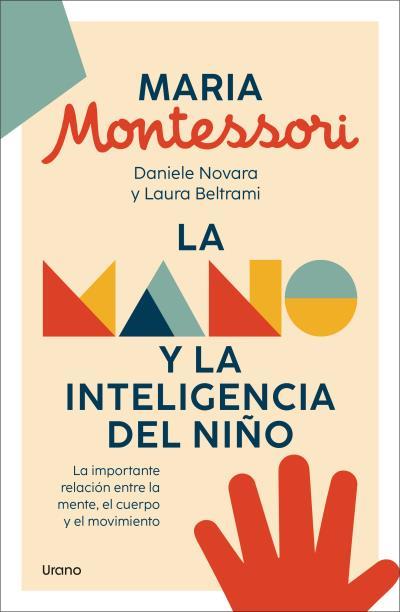 MANO Y LA INTELIGENCIA DEL NIÑO, LA | 9788418714603 | MONTESSORI, MARIA; DANIELE NOVARA; BELTRAMI, LAURA | Llibreria Drac - Llibreria d'Olot | Comprar llibres en català i castellà online