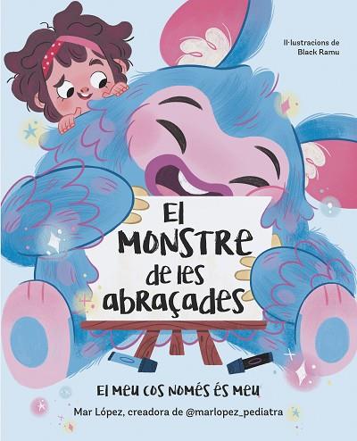 MONSTRE DE LES ABRAÇADES, EL. EL MEU COS NOMÉS ÉS MEU | 9788448869878 | LÓPEZ, MAR | Llibreria Drac - Llibreria d'Olot | Comprar llibres en català i castellà online