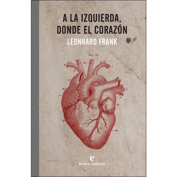 A LA IZQUIERDA DONDE EL CORAZON | 9788416544721 | FRANK, LEONHARD | Llibreria Drac - Librería de Olot | Comprar libros en catalán y castellano online