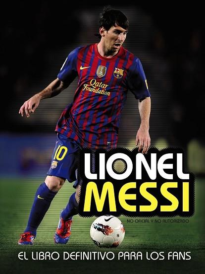 LIONEL MESSI. EL LIBRO DEFINITIVO PARA LOS FANS | 9788441535961 | PEREZ, MIKE | Llibreria Drac - Llibreria d'Olot | Comprar llibres en català i castellà online