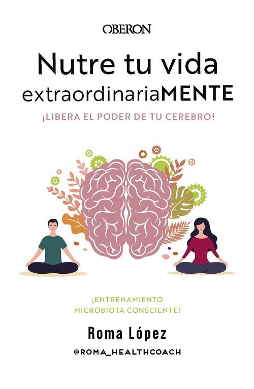 NUTRE TU VIDA EXTRAORDINARIAMENTE. LIBERA EL PODER DE TU CEREBRO | 9788441548800 | LÓPEZ, ROMA | Llibreria Drac - Llibreria d'Olot | Comprar llibres en català i castellà online