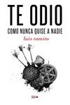 TE ODIO COMO NUNCA QUISE A NADIE | 9788494912160 | RAMIRO, LUIS | Llibreria Drac - Llibreria d'Olot | Comprar llibres en català i castellà online