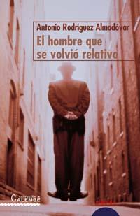 HOMBRE QUE SE VOLVIO RELATIVO, EL | 9788484335962 | RODRIGUEZ ALMODOVAR, ANTONIO | Llibreria Drac - Llibreria d'Olot | Comprar llibres en català i castellà online