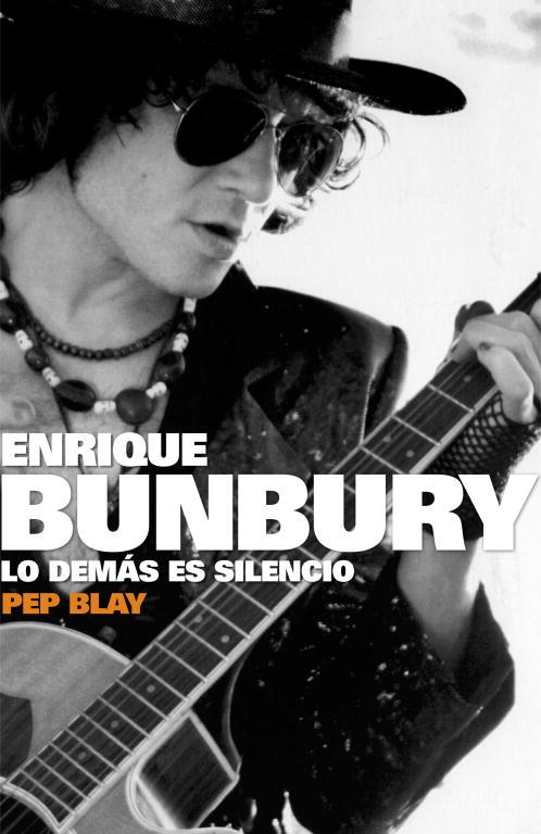 ENRIQUE BUNBURY -LO DEMAS ES SILENCIO- | 9788401305511 | BLAY, PEP | Llibreria Drac - Librería de Olot | Comprar libros en catalán y castellano online