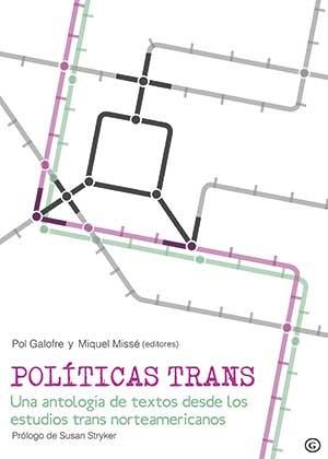 POLITICAS TRANS: UNA ANTOLOGIA DE TEXTOS DESDE LOS ESTUDIOS TRANS NORTEAMERICANOS  | 9788416491346 | GALOFRE, POL; MISSE, MIQUEL | Llibreria Drac - Llibreria d'Olot | Comprar llibres en català i castellà online