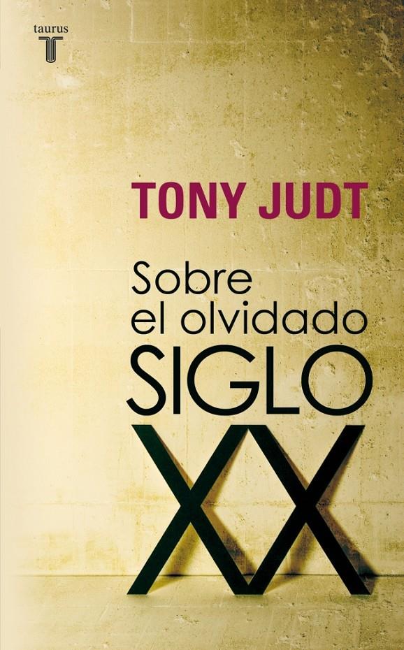 SOBRE EL OLVIDADO SIGLO XX | 9788430606740 | JUDT, TONY | Llibreria Drac - Llibreria d'Olot | Comprar llibres en català i castellà online