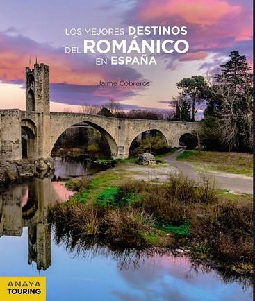 MEJORES DESTINOS DEL ROMÁNICO EN ESPAÑA, LOS | 9788491581581 | COBREROS, JAIME | Llibreria Drac - Llibreria d'Olot | Comprar llibres en català i castellà online